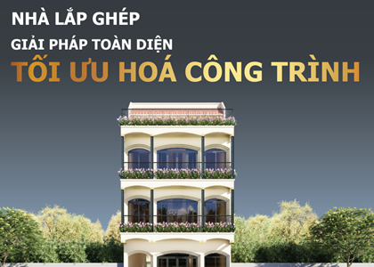 NHÀ LẮP GHÉP: TỐI ƯU HÓA CÔNG TRÌNH VỚI GIẢI PHÁP TOÀN DIỆN